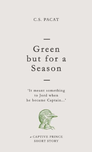 [Captive Prince Short Stories 01] • Green but for a Season · A Captive Prince Short Story (Captive Prince Short Stories Book 1)